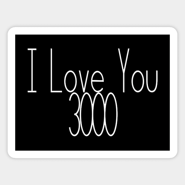 I Love You 3000 Quote Magnet by SpaceManSpaceLand